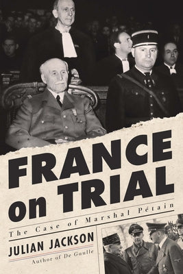 France on Trial: The Case of Marshal Pétain by Jackson, Julian