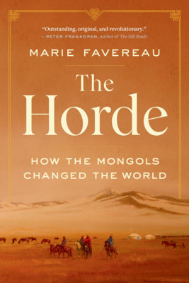 The Horde: How the Mongols Changed the World by Favereau, Marie