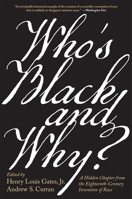 Who's Black and Why?: A Hidden Chapter from the Eighteenth-Century Invention of Race by Gates, Henry Louis
