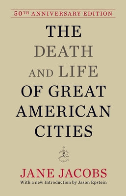 The Death and Life of Great American Cities: 50th Anniversary Edition by Jacobs, Jane