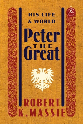 Peter the Great: His Life and World by Massie, Robert K.