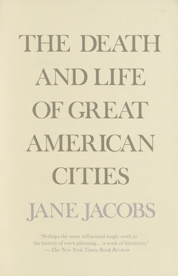 The Death and Life of Great American Cities by Jacobs, Jane