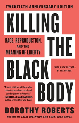 Killing the Black Body: Race, Reproduction, and the Meaning of Liberty by Roberts, Dorothy