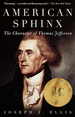 American Sphinx: The Character of Thomas Jefferson by Ellis, Joseph J.