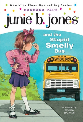 Junie B. Jones #1: Junie B. Jones and the Stupid Smelly Bus by Park, Barbara