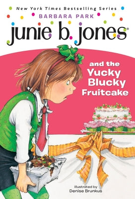 Junie B. Jones #5: Junie B. Jones and the Yucky Blucky Fruitcake by Park, Barbara