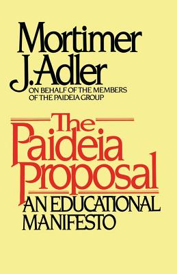 Paideia Proposal by Adler, Mortimer Jerome