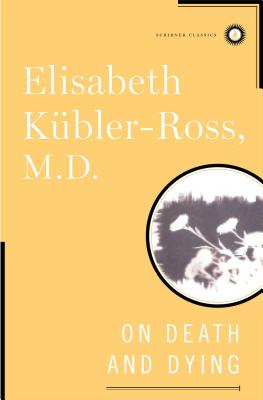 On Death and Dying by Kübler-Ross, Elisabeth