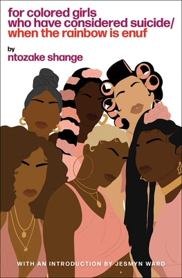 For Colored Girls Who Have Considered Suicide When the Rainbow Is Enuf by Shange, Ntozake