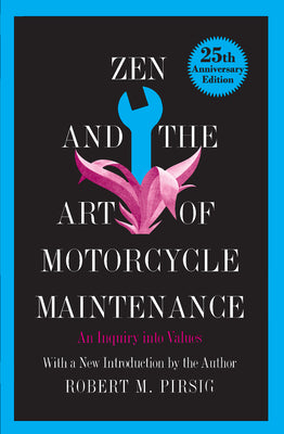 Zen and the Art of Motorcycle Maintenance: An Inquiry Into Values by Pirsig, Robert M.