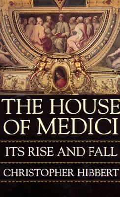 The House of Medici by Hibbert, Christopher