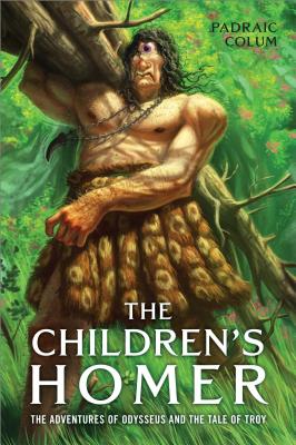 The Children's Homer: The Adventures of Odysseus and the Tale of Troy by Colum, Padraic