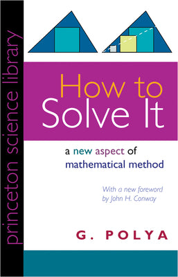 How to Solve It: A New Aspect of Mathematical Method by Conway, John H.