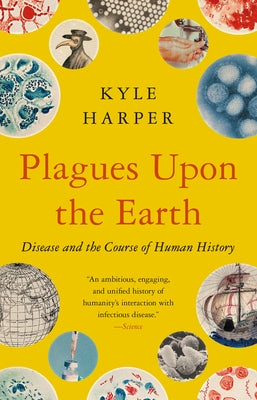 Plagues Upon the Earth: Disease and the Course of Human History by Harper, Kyle