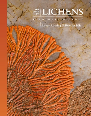 The Lives of Lichens: A Natural History by Lücking, Robert