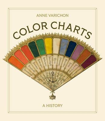 Color Charts: A History by Varichon, Anne