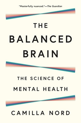 The Balanced Brain: The Science of Mental Health by Nord, Camilla