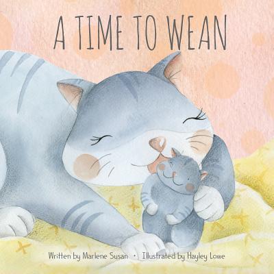A Time to Wean by Susan, Marlene