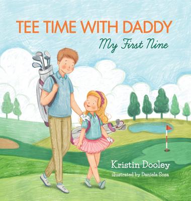 Tee Time With Daddy: My First Nine by Dooley, Kristin