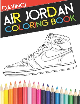 Air Jordan Coloring Book: Sneaker Adult Coloring Book by Davinci, Troy