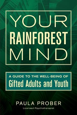 Your Rainforest Mind: A Guide to the Well-Being of Gifted Adults and Youth by Wilson, Sarah J.