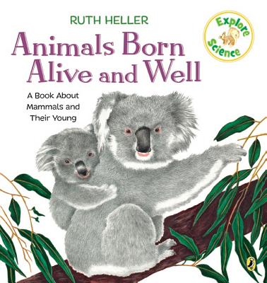 Animals Born Alive and Well: A Book about Mammals by Heller, Ruth