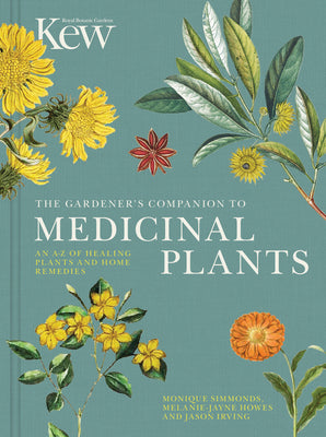 The Gardener's Companion to Medicinal Plants: An A-Z of Healing Plants and Home Remediesvolume 1 by Royal Botanic Gardens Kew