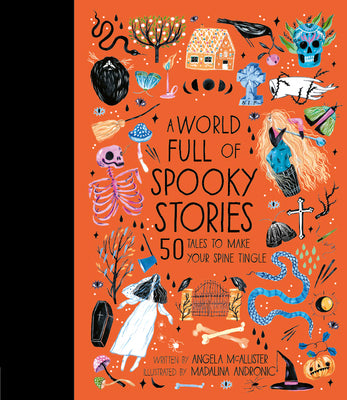 A World Full of Spooky Stories: 50 Tales to Make Your Spine Tinglevolume 4 by McAllister, Angela