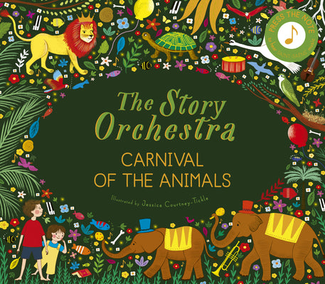The Story Orchestra: Carnival of the Animals: Press the Note to Hear Saint-Saëns' Musicvolume 5 by Tickle, Jessica Courtney