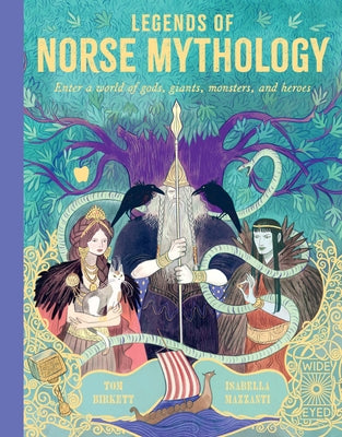 Legends of Norse Mythology: Enter a World of Gods, Giants, Monsters and Heroes by Birkett, Tom