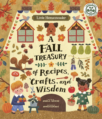 Little Homesteader: A Fall Treasury of Recipes, Crafts, and Wisdom by Anneliesdraws