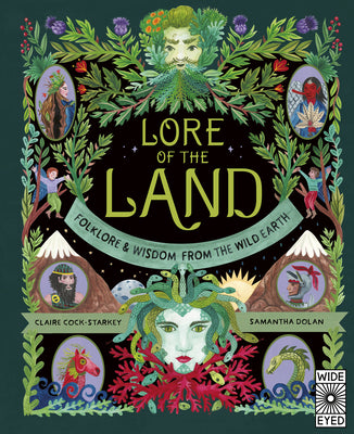 Lore of the Land: Folklore and Wisdom from the Wild Earth by Cock-Starkey, Claire