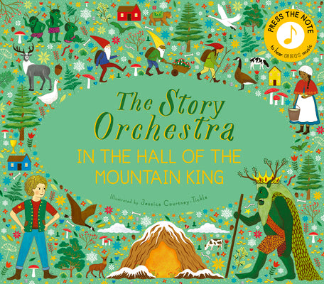 The Story Orchestra: In the Hall of the Mountain King: Press the Note to Hear Grieg's Music by Tickle, Jessica Courtney