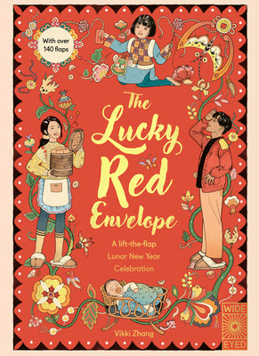 The Lucky Red Envelope: A Lift-The-Flap Lunar New Year Celebration: With Over 140 Flaps by Zhang, Vikki