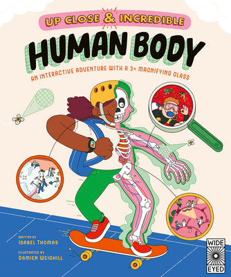 Up Close and Incredible: Human Body: An Interactive Adventure with a 3? Magnifying Glass by Thomas, Isabel