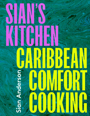 Sian's Kitchen: Caribbean Comfort Cooking by Anderson, Sian