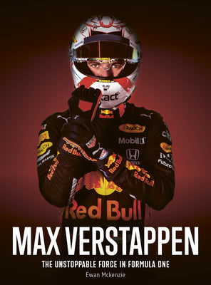 Max Verstappen: The Unstoppable Force in Formula One by McKenzie, Ewan