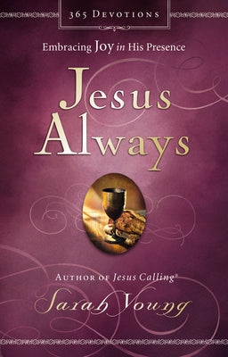 Jesus Always: Embracing Joy in His Presence (a 365-Day Devotional) by Young, Sarah