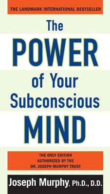 The Power of Your Subconscious Mind by Murphy, Joseph