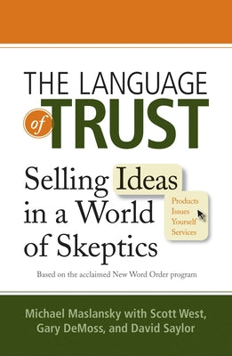 The Language of Trust: Selling Ideas in a World of Skeptics by Maslansky, Michael
