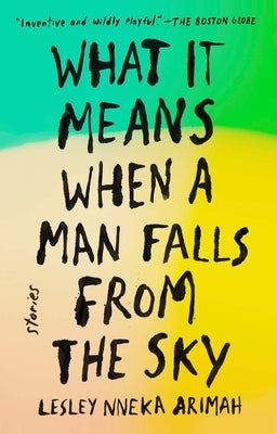 What It Means When a Man Falls from the Sky: Stories by Arimah, Lesley Nneka