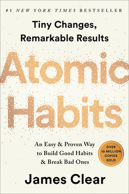 Atomic Habits: An Easy & Proven Way to Build Good Habits & Break Bad Ones by Clear, James