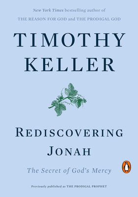 Rediscovering Jonah: The Secret of God's Mercy by Keller, Timothy