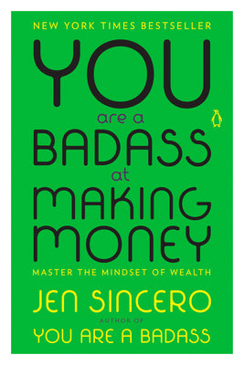 You Are a Badass at Making Money: Master the Mindset of Wealth by Sincero, Jen