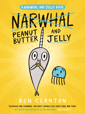 Peanut Butter and Jelly (a Narwhal and Jelly Book #3) by Clanton, Ben