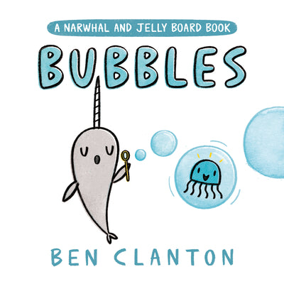Bubbles (a Narwhal and Jelly Board Book) by Clanton, Ben
