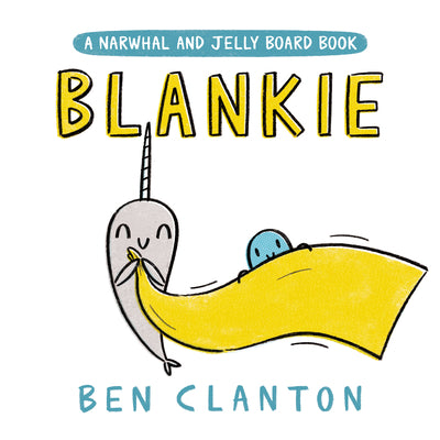 Blankie (a Narwhal and Jelly Board Book) by Clanton, Ben