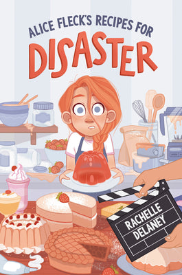 Alice Fleck's Recipes for Disaster by Delaney, Rachelle