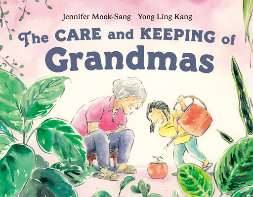The Care and Keeping of Grandmas by Mook-Sang, Jennifer