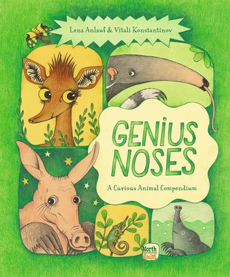 Genius Noses: A Curious Animal Compendium by Anlauf, Lena